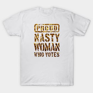 PROUD NASTY WOMAN WHO VOTES 3 T-Shirt